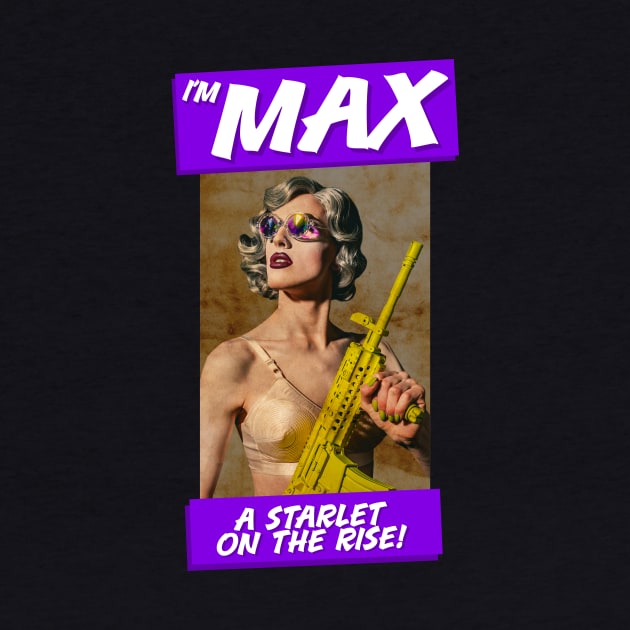 I'm Max A Starlet On The Rise by aespinel